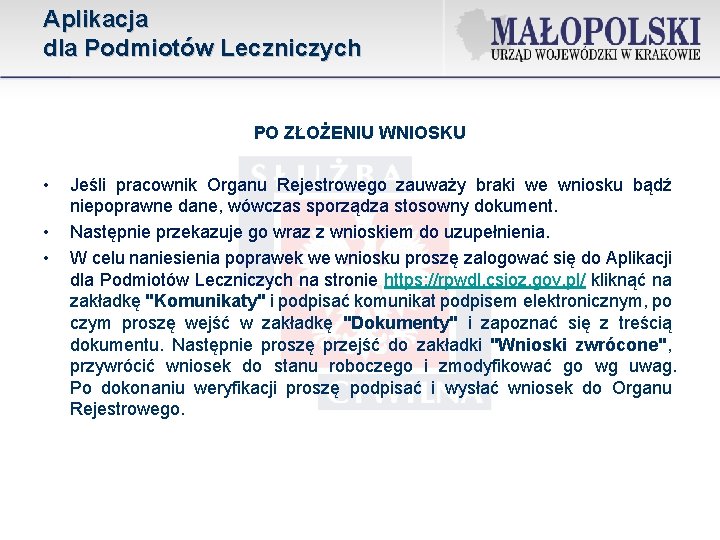 Aplikacja dla Podmiotów Leczniczych PO ZŁOŻENIU WNIOSKU • • • Jeśli pracownik Organu Rejestrowego