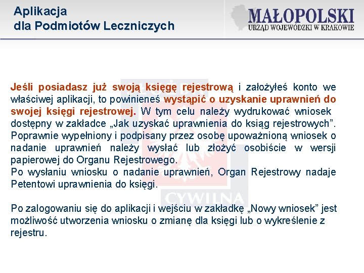 Aplikacja dla Podmiotów Leczniczych Jeśli posiadasz już swoją księgę rejestrową i założyłeś konto we