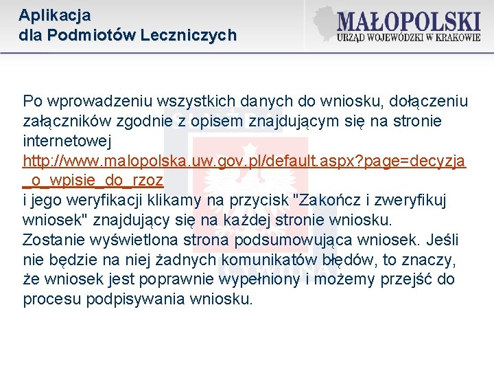 Aplikacja dla Podmiotów Leczniczych Po wprowadzeniu wszystkich danych do wniosku, dołączeniu załączników zgodnie z