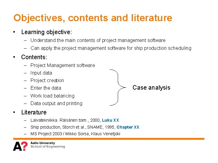 Objectives, contents and literature • Learning objective: – Understand the main contents of project