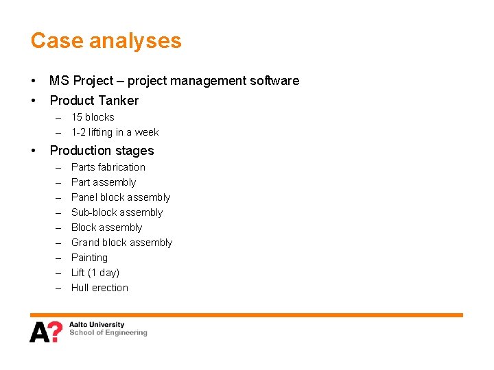 Case analyses • • MS Project – project management software Product Tanker – 15
