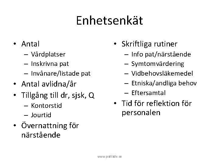 Enhetsenkät • Antal • Skriftliga rutiner – Vårdplatser – Inskrivna pat – Invånare/listade pat