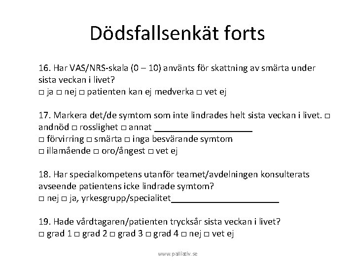 Dödsfallsenkät forts 16. Har VAS/NRS-skala (0 – 10) använts för skattning av smärta under