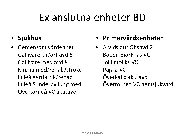 Ex anslutna enheter BD • Sjukhus • Primärvårdsenheter • Gemensam vårdenhet Gällivare kir/ort avd