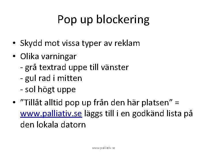 Pop up blockering • Skydd mot vissa typer av reklam • Olika varningar -