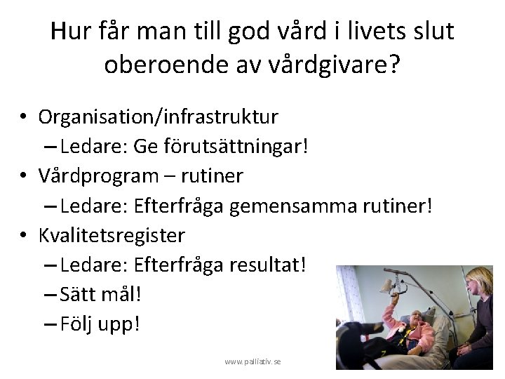 Hur får man till god vård i livets slut oberoende av vårdgivare? • Organisation/infrastruktur