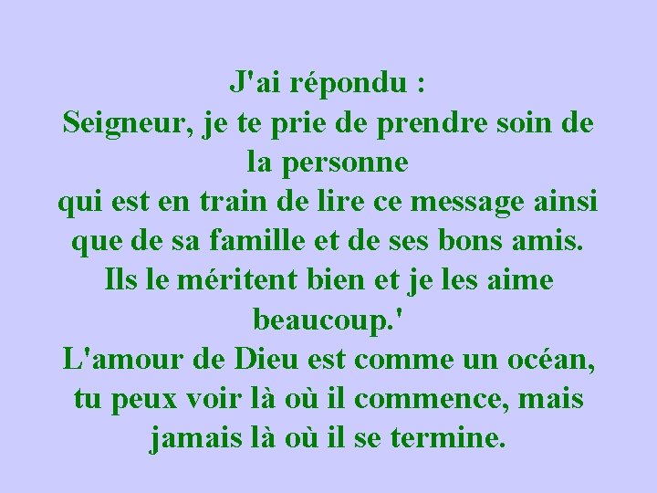 J'ai répondu : Seigneur, je te prie de prendre soin de la personne qui