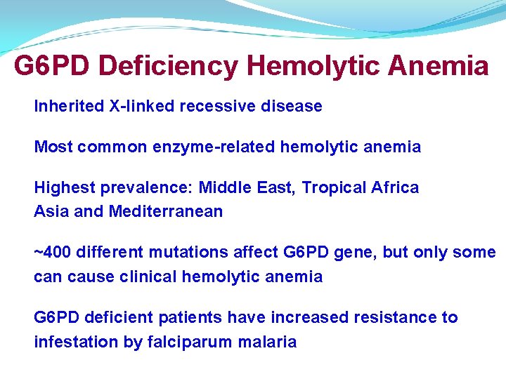 G 6 PD Deficiency Hemolytic Anemia Inherited X-linked recessive disease Most common enzyme-related hemolytic