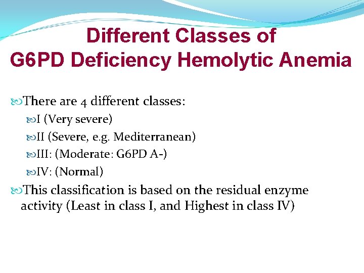 Different Classes of G 6 PD Deficiency Hemolytic Anemia There are 4 different classes: