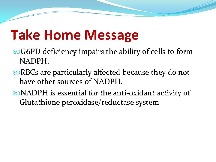 Take Home Message G 6 PD deficiency impairs the ability of cells to form