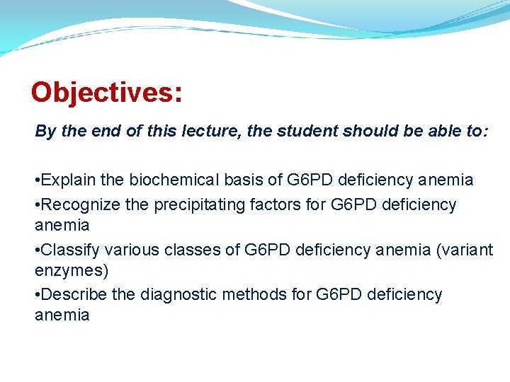 Objectives: By the end of this lecture, the student should be able to: •