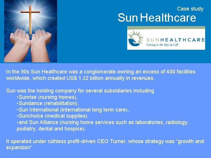 Case study Sun Healthcare Overview In the 90 s Sun Healthcare was a conglomerate