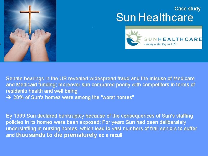 Case study Sun Healthcare Overview Senate hearings in the US revealed widespread fraud and