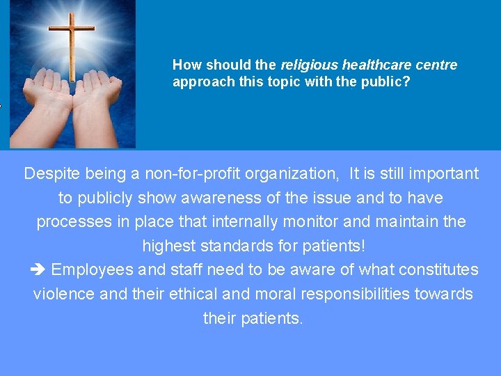 How should the religious healthcare centre approach this topic with the public? Overview Despite