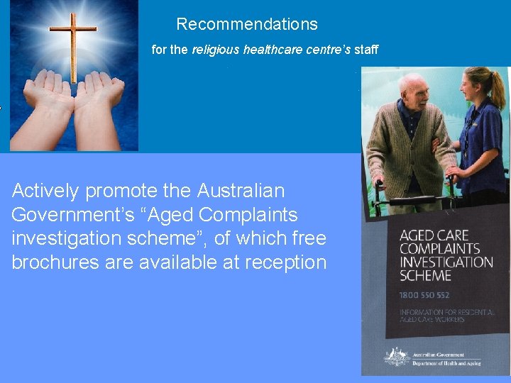 Recommendations for the religious healthcare centre’s staff Overview Actively promote the Australian Government’s “Aged