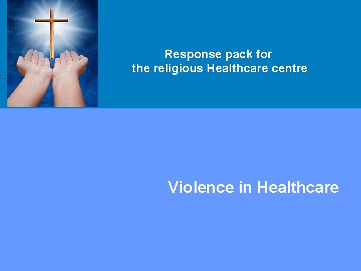 Response pack for the religious Healthcare centre Violence in Healthcare 