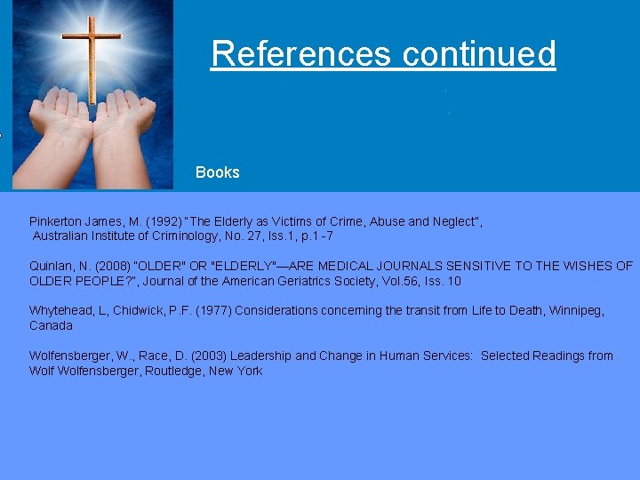 References continued Overview Books Pinkerton James, M. (1992) “The Elderly as Victims of Crime,