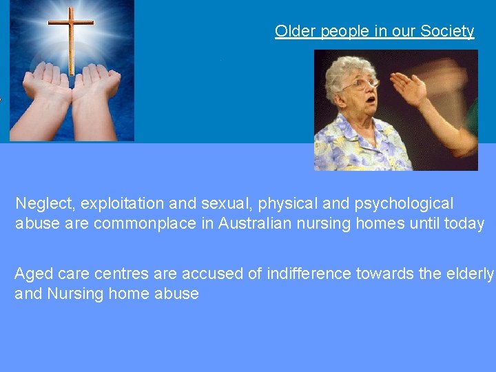 Older people in our Society Overview Neglect, exploitation and sexual, physical and psychological abuse