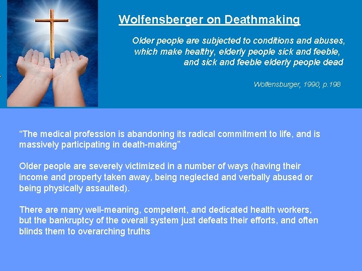 Wolfensberger on Deathmaking Older people are subjected to conditions and abuses, which make healthy,