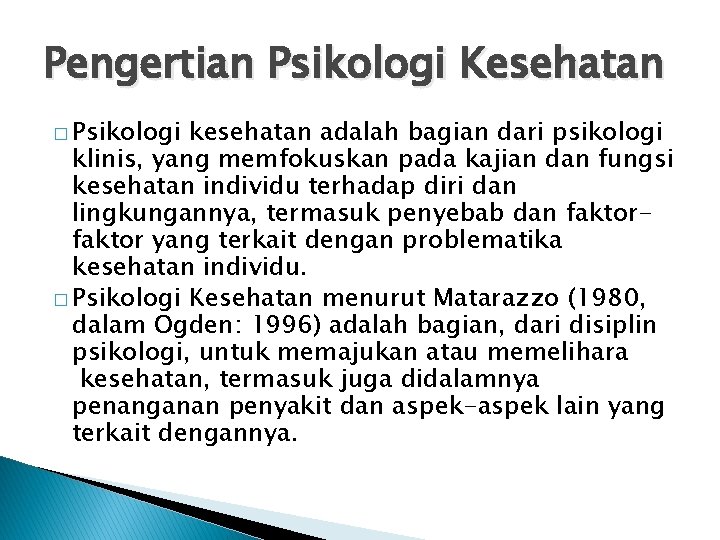 Pengertian Psikologi Kesehatan � Psikologi kesehatan adalah bagian dari psikologi klinis, yang memfokuskan pada