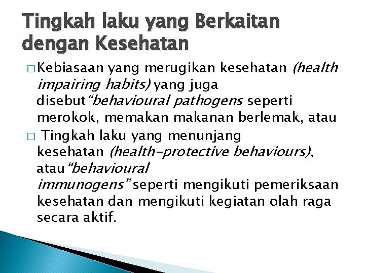 Tingkah laku yang Berkaitan dengan Kesehatan yang merugikan kesehatan (health impairing habits) yang juga