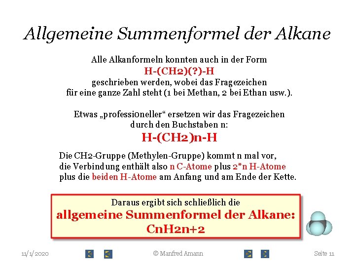 Allgemeine Summenformel der Alkane Alle Alkanformeln konnten auch in der Form H-(CH 2)(? )-H