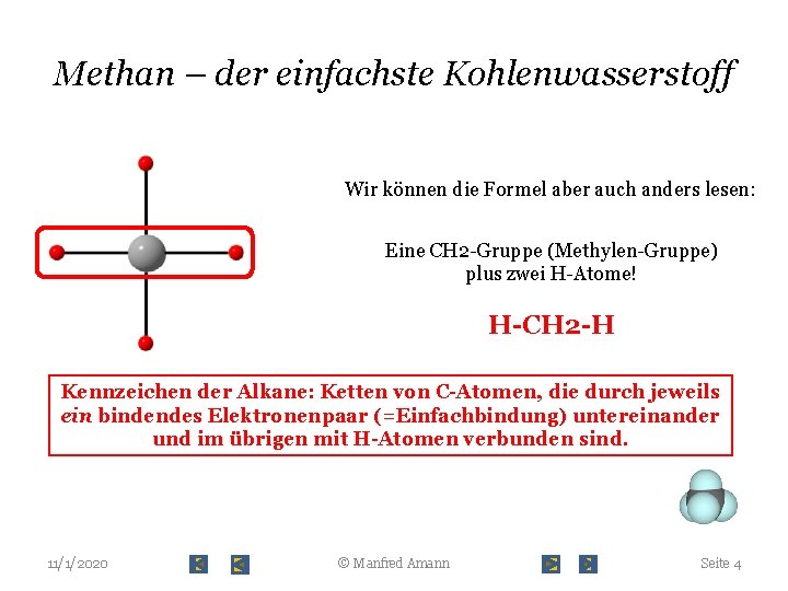 Methan – der einfachste Kohlenwasserstoff Wir können die Formel aber auch anders lesen: Eine