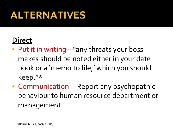 ALTERNATIVES Direct Put it in writing—“any threats your boss makes should be noted either