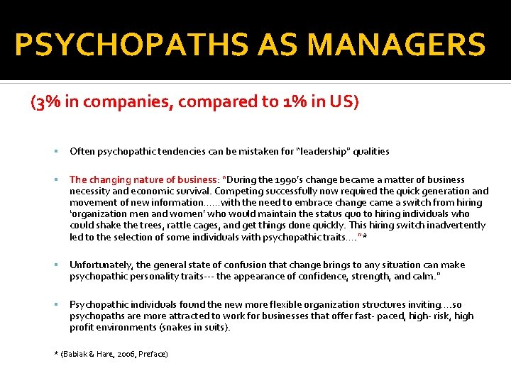 PSYCHOPATHS AS MANAGERS (3% in companies, compared to 1% in US) Often psychopathic tendencies