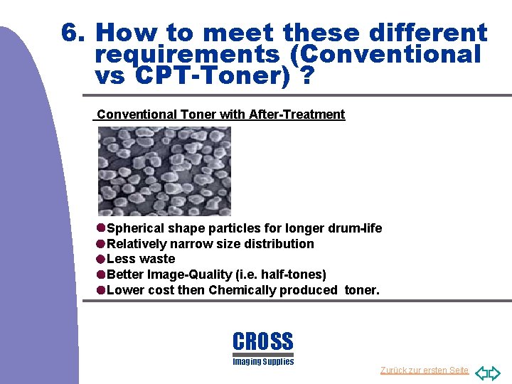 6. How to meet these different requirements (Conventional vs CPT-Toner) ? Conventional Toner with
