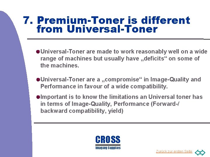 7. Premium-Toner is different from Universal-Toner are made to work reasonably well on a