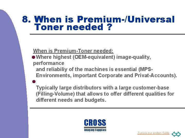 8. When is Premium-/Universal Toner needed ? When is Premium-Toner needed: Where highest (OEM-equivalent)