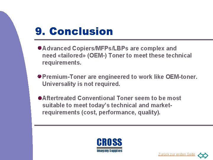 9. Conclusion Advanced Copiers/MFPs/LBPs are complex and need «tailored» (OEM-) Toner to meet these
