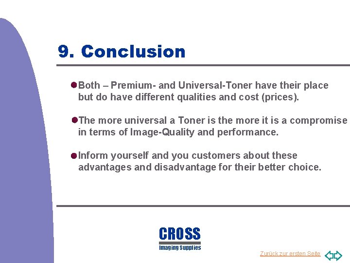 9. Conclusion Both – Premium- and Universal-Toner have their place but do have different