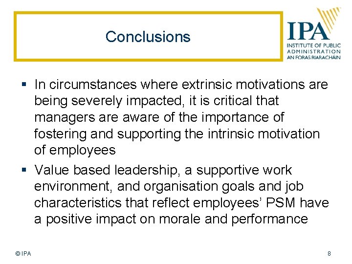 Conclusions § In circumstances where extrinsic motivations are being severely impacted, it is critical