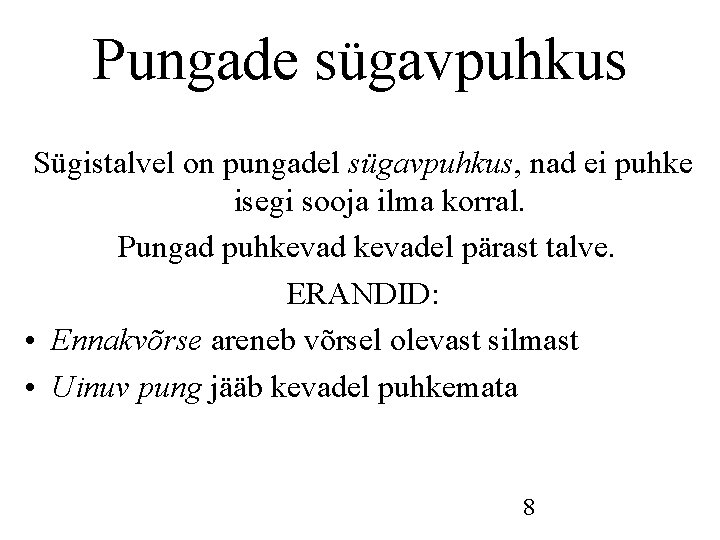 Pungade sügavpuhkus Sügistalvel on pungadel sügavpuhkus, nad ei puhke isegi sooja ilma korral. Pungad Pungade sügavpuhkus Sügistalvel on pungadel sügavpuhkus, nad ei puhke isegi sooja ilma korral. Pungad
