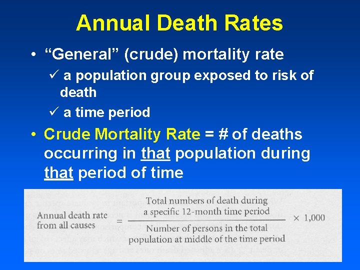 Annual Death Rates • “General” (crude) mortality rate ü a population group exposed to