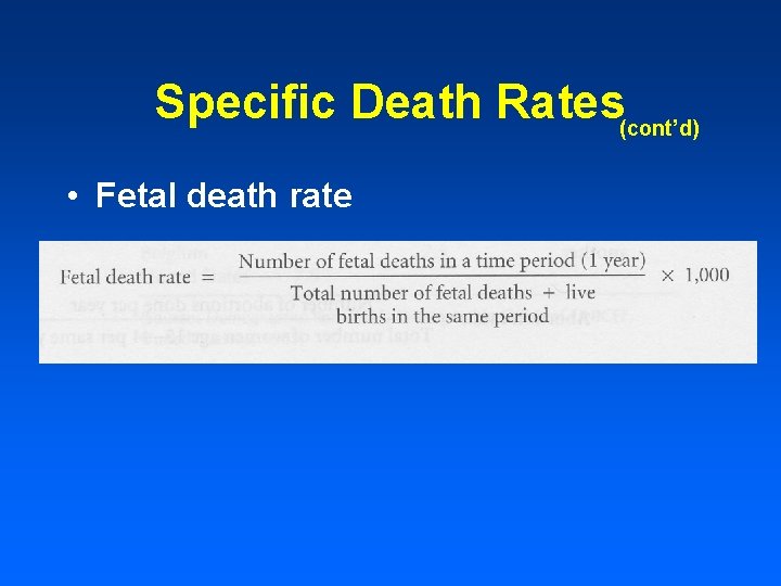 Specific Death Rates(cont’d) • Fetal death rate 