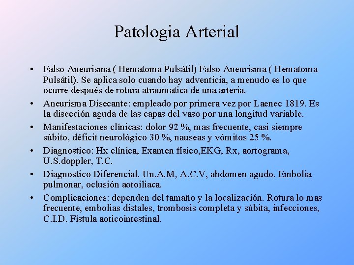Patologia Arterial • Falso Aneurisma ( Hematoma Pulsátil). Se aplica solo cuando hay adventicia,