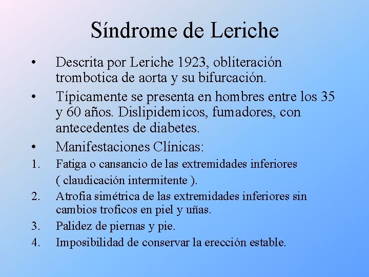 Síndrome de Leriche • • • 1. 2. 3. 4. Descrita por Leriche 1923,