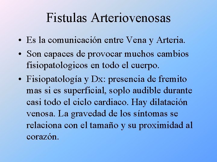 Fistulas Arteriovenosas • Es la comunicación entre Vena y Arteria. • Son capaces de