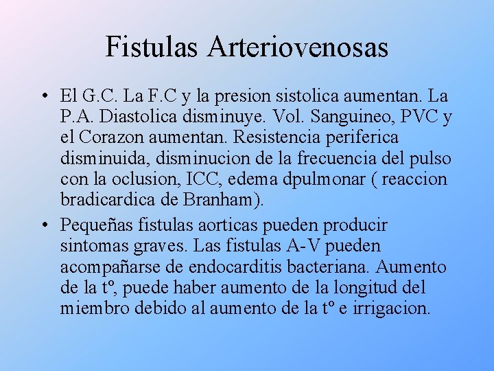 Fistulas Arteriovenosas • El G. C. La F. C y la presion sistolica aumentan.