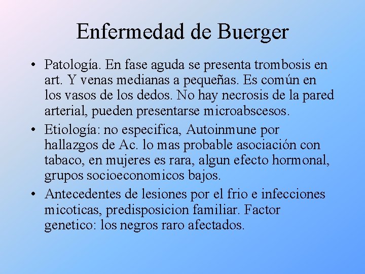 Enfermedad de Buerger • Patología. En fase aguda se presenta trombosis en art. Y