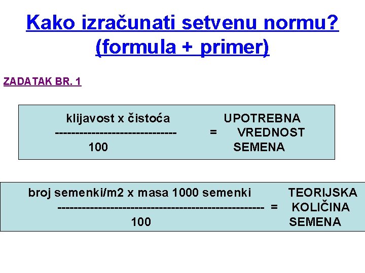 Kako izračunati setvenu normu? (formula + primer) ZADATAK BR. 1 klijavost x čistoća UPOTREBNA