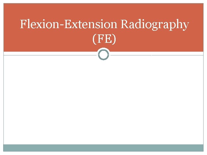 Flexion-Extension Radiography (FE) 