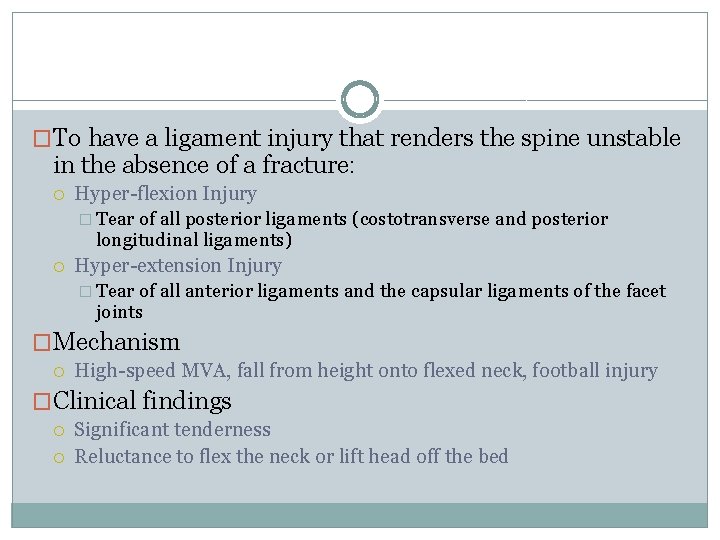 �To have a ligament injury that renders the spine unstable in the absence of