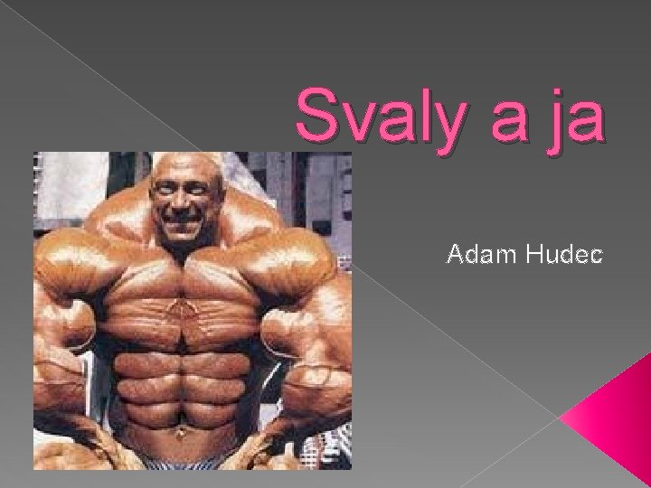 Svaly a ja Adam Hudec 