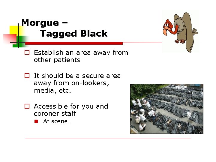 Morgue – Tagged Black Establish an area away from other patients It should be