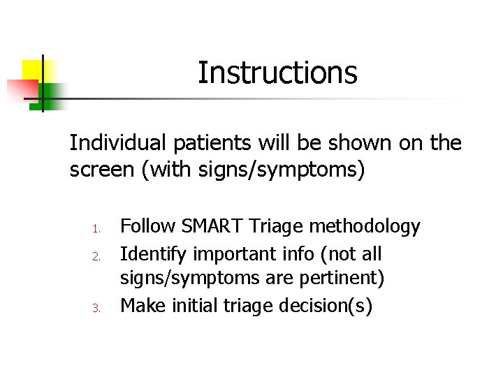 Instructions Individual patients will be shown on the screen (with signs/symptoms) 1. 2. 3.