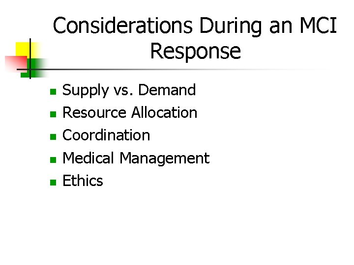 Considerations During an MCI Response Supply vs. Demand Resource Allocation Coordination Medical Management Ethics
